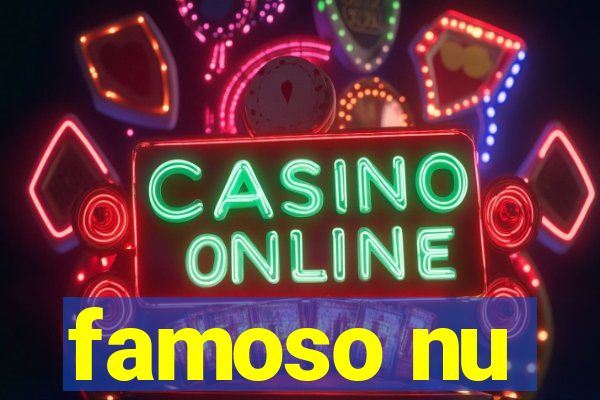 famoso nu